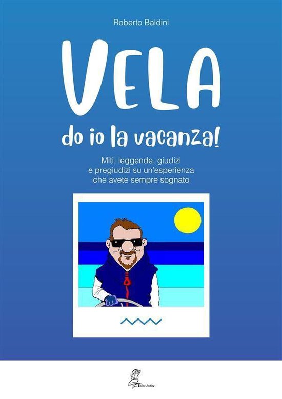 VELA do io la vacanza (Miti, leggende, giudizi e pregiudizi  ... - cover