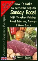 Authentic English Recipes- How To Make An Authentic English Sunday Roast