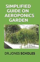 Simplified Guide on Aeroponics Garden