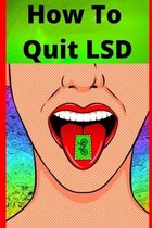 How To Quit LSD