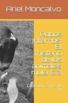 Robos Internos. El misterio de los animales mula. E: 3: Coleccion