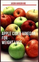 Apple Cider Vinegar for Weight Loss