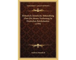 Historisch-Juristische Abhandlung Uber Die Steuer-Verfassung in Deutschen Reichslanden (1794)