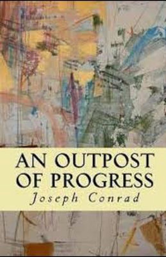 An Outpost of Progress Illustrated, Joseph Conrad 9798642718919