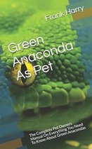 Green Anaconda As Pet