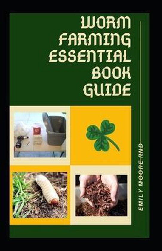 Worm farming essential book guide, Emily Moore Rnd 9798642876763