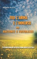 Tra l'anima e l'immenso piu racconti e frivolezze