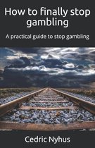 How to finally stop gambling