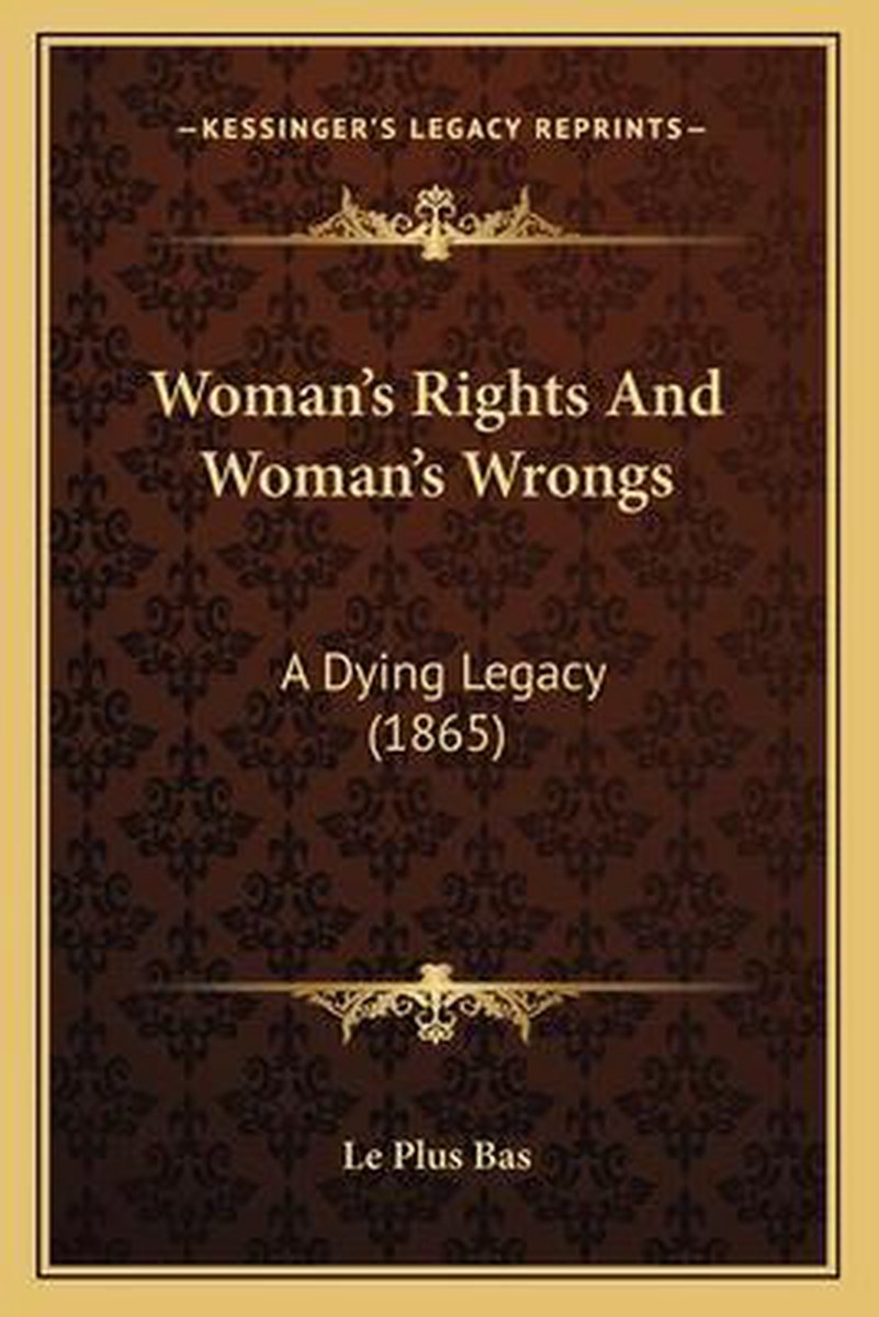 Woman's Rights And Woman's Wrongs van Le Plus Bas