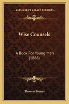 Wise Counsels Wise Counsels