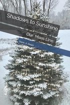 Shadows to Sunshine