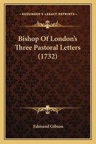 Bishop of London's Three Pastoral Letters (1732)