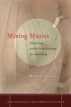 Stanford Studies in Jewish History and Culture - Mixing Musics
