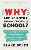 Why Are You Still Sending Your Kids to School?