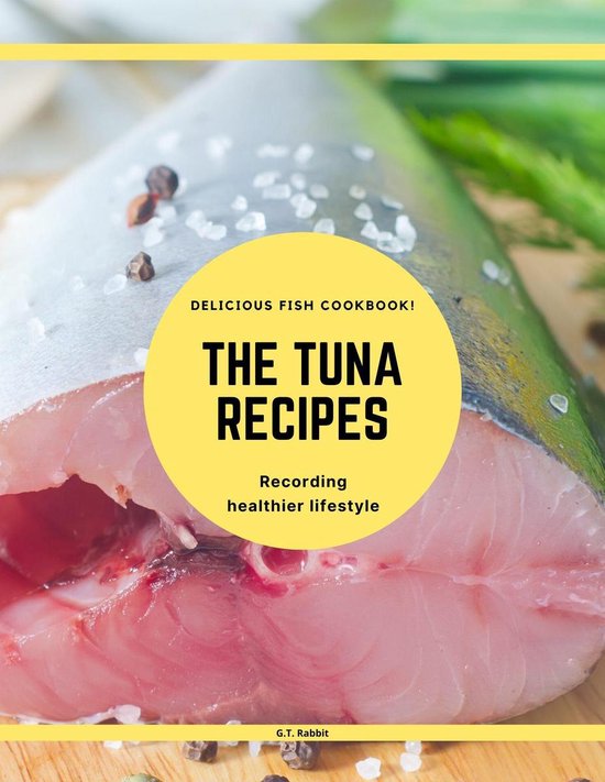 Tuna Cookbook The Tuna Recipes (ebook), G.T. Rabbit 1230003873588 Boeken