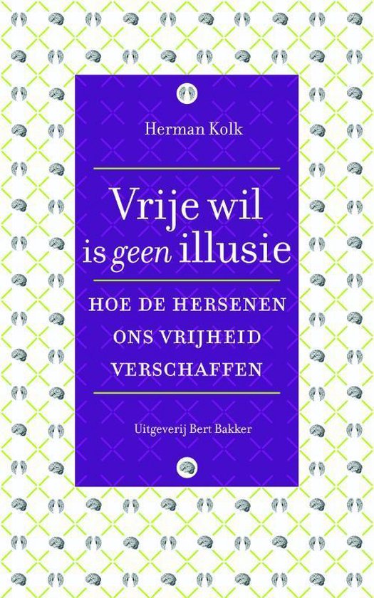 Vrije wil is geen illusie - Herman Kolk | 