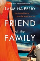 Friend of the Family You invited her in Now she wants you out The gripping pageturner you don't want to miss