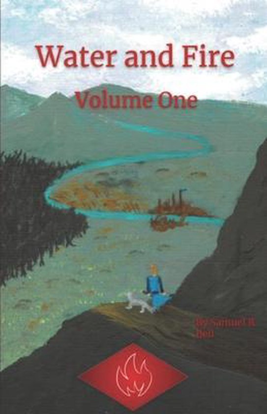 Water and Fire Water and Fire Volume One, Samuel R Bell