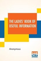 The Ladies' Book Of Useful Information