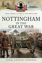 Your Towns & Cities in the Great War - Nottingham in the Great War