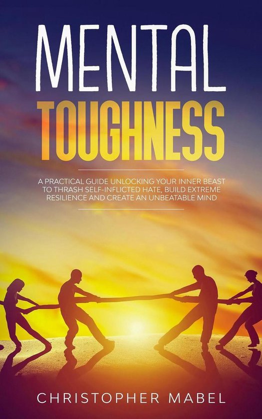Mental Toughness: A Practical Guide Unlocking Your Inner Bea ... - cover