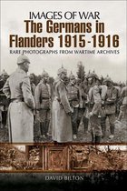 Images of War - The Germans in Flanders, 1915–1916