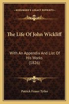 The Life of John Wickliff