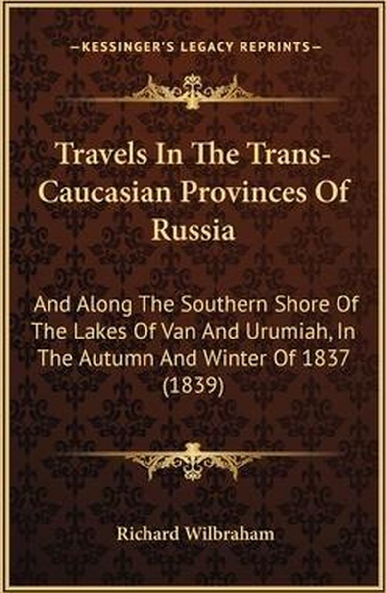 Travels In The Trans-caucasian Provinces Of Russia van Richard Wilbraham