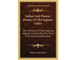 Indian and Pioneer History of the Saginaw Valley