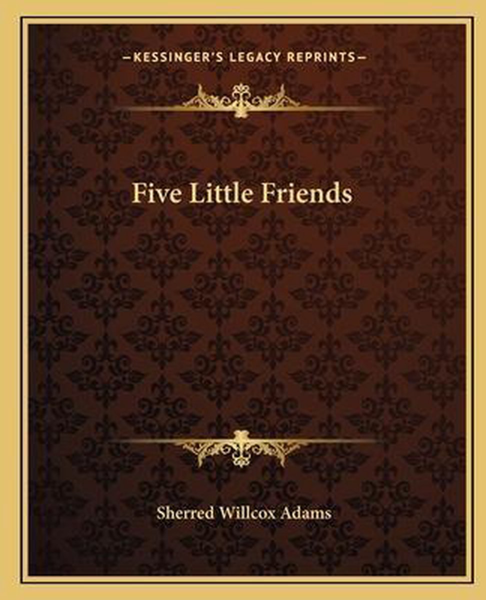 Five Little Friends van Sherred Willcox Adams