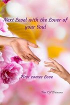Next Level with the Lover of your Soul.  First comes Love