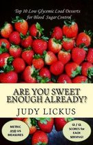 Low Glycemic Happiness- Are You Sweet Enough Already?