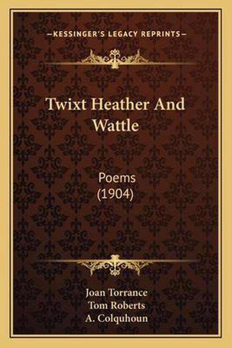 Twixt Heather And Wattle van Joan Torrance