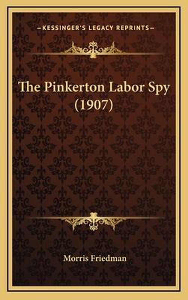 The Pinkerton Labor Spy (1907) van Morris Friedman