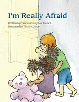 I'm Really Afraid