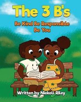 The 3 B's Be Kind, Be Responsible, Be You