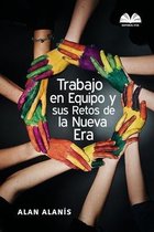 Trabajo en Equipo y sus Retos de la Nueva Era