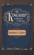 Kingship an Odyssey in Aether; Episode 1, Brotherhood of the Strange