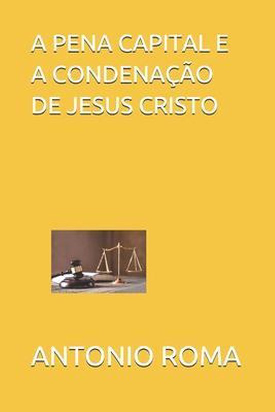 A Pena Capital E a Condenação de Jesus Cristo - cover