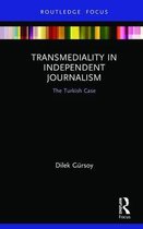 Routledge Advances in Transmedia Studies- Transmediality in Independent Journalism