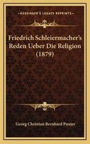 Friedrich Schleiermacher's Reden Ueber Die Religion (1879)