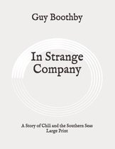 In Strange Company: A Story of Chili and the Southern Seas