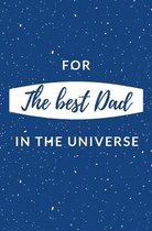 For The Best Dad In The Universe
