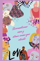 Surrealismo, caos y otras cosas que olvide
