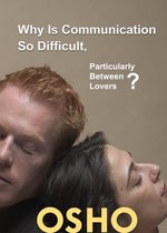 Why Is Communication So Difficult, Particularly Between Lovers?