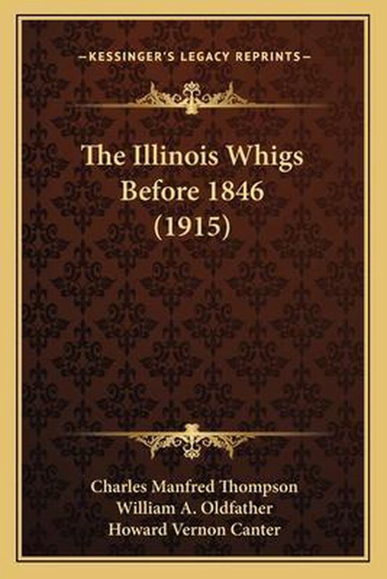 The Illinois Whigs Before 1846 (1915) - cover