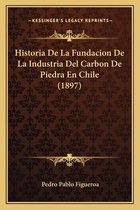Historia de La Fundacion de La Industria del Carbon de Piedra En Chile (1897)