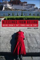 Blessings from Beijing – Inside China`s Soft–Power War on Tibet