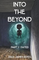Into the Beyond- Fated