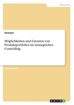 Möglichkeiten und Grenzen von Produktportfolios im strategischen Controlling